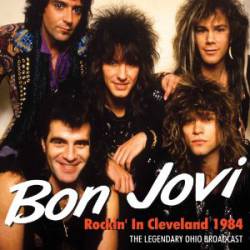 Bon Jovi : Rockin' in Cleveland 1984: The Legendary Ohio Broadcast